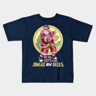 All You Ho's Can Jingle My Bells v1 Kids T-Shirt